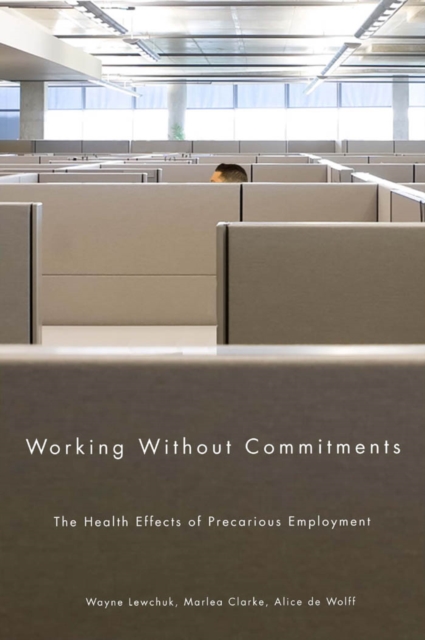 Working Without Commitments : The Health Effects of Precarious Employment, PDF eBook