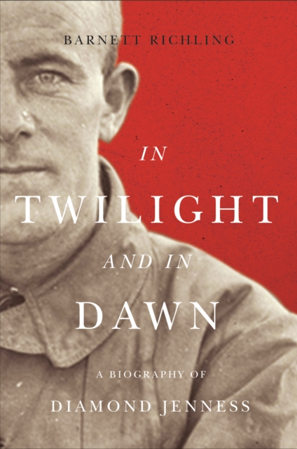 In Twilight and in Dawn : A Biography of Diamond Jenness, PDF eBook