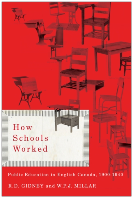 How Schools Worked : Public Education in English Canada, 1900-1940, PDF eBook
