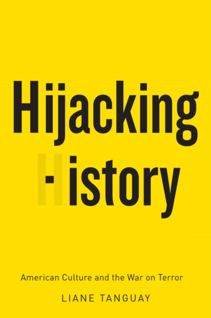 Hijacking History : American Culture and the War on Terror, EPUB eBook