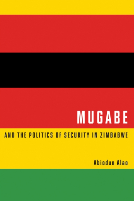 Mugabe and the Politics of Security in Zimbabwe, EPUB eBook