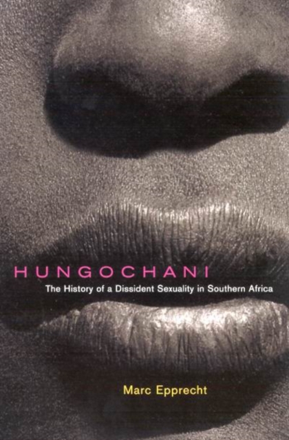 Hungochani, Second Edition : The History of a Dissident Sexuality in Southern Africa, PDF eBook