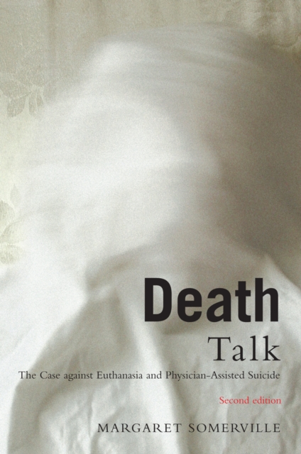 Death Talk, Second Edition : The Case Against Euthanasia and Physician-Assisted Suicide, EPUB eBook