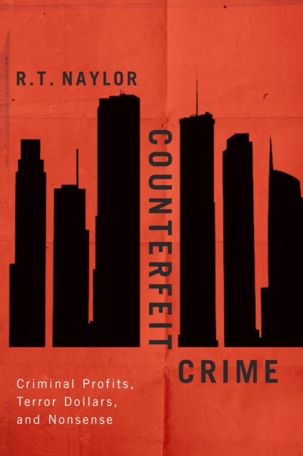 Counterfeit Crime : Criminal Profits, Terror Dollars, and Nonsense, PDF eBook
