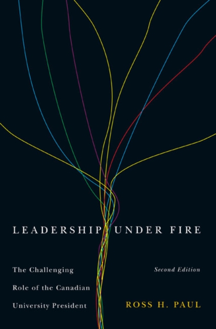 Leadership Under Fire, Second Edition : The Challenging Role of the Canadian University President, PDF eBook