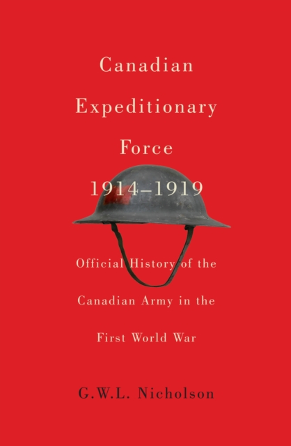 Canadian Expeditionary Force, 1914-1919 : Official History of the Canadian Army in the First World War, PDF eBook