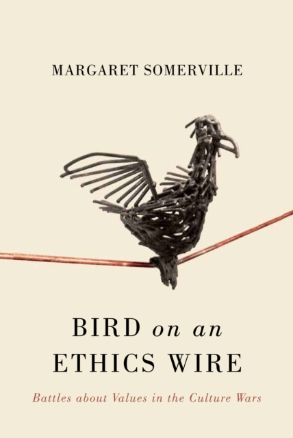 Bird on an Ethics Wire : Battles about Values in the Culture Wars, EPUB eBook