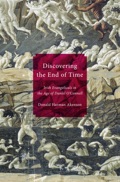 Discovering the End of Time : Irish Evangelicals in the Age of Daniel O'Connell, EPUB eBook