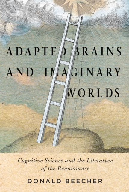 Adapted Brains and Imaginary Worlds : Cognitive Science and the Literature of the Renaissance, EPUB eBook