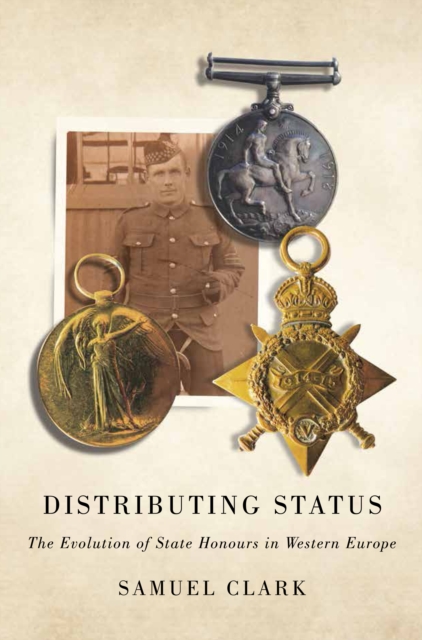 Distributing Status : The Evolution of State Honours in Western Europe, EPUB eBook