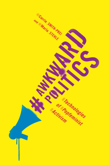Awkward Politics : Technologies of Popfeminist Activism, PDF eBook
