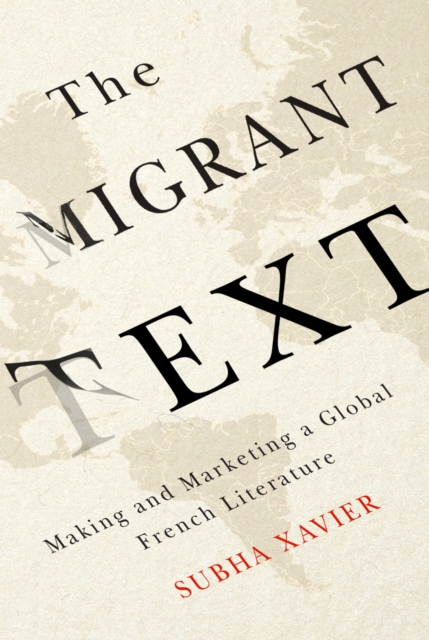 Migrant Text : Making and Marketing a Global French Literature, PDF eBook