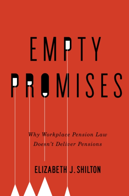 Empty Promises : Why Workplace Pension Law Doesn't Deliver Pensions, PDF eBook