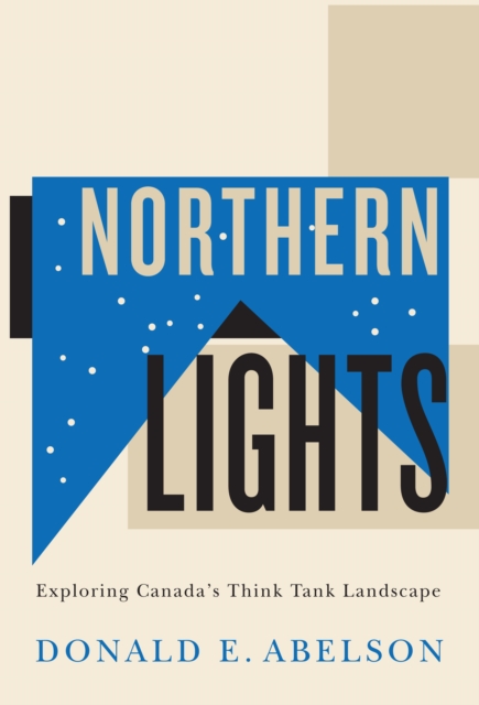 Northern Lights : Exploring Canada's Think Tank Landscape, PDF eBook