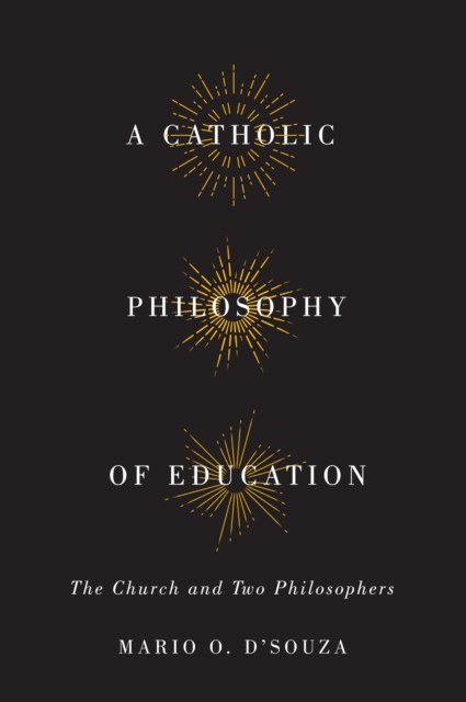 Catholic Philosophy of Education : The Church and Two Philosophers, PDF eBook