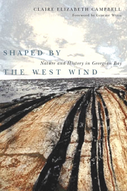Shaped by the West Wind : Nature and History in Georgian Bay, Paperback / softback Book