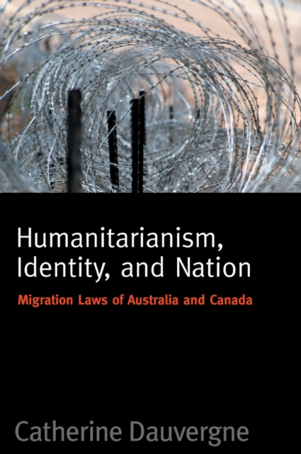 Humanitarianism, Identity, and Nation : Migration Laws in Canada and Australia, Paperback / softback Book