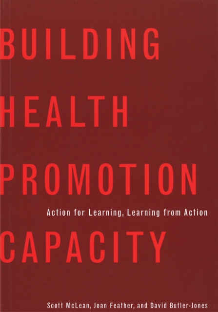 Building Health Promotion Capacity : Action for Learning, Learning from Action, Hardback Book