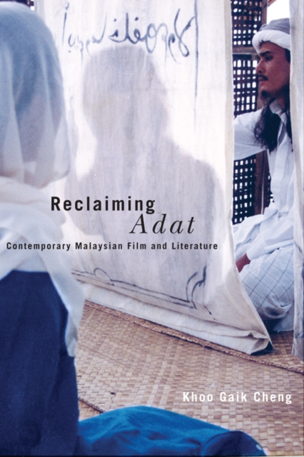 Reclaiming Adat : Contemporary Malaysian Film and Literature, Hardback Book