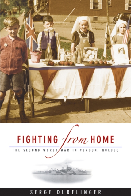 Fighting from Home : The Second World War in Verdun, Quebec, Hardback Book