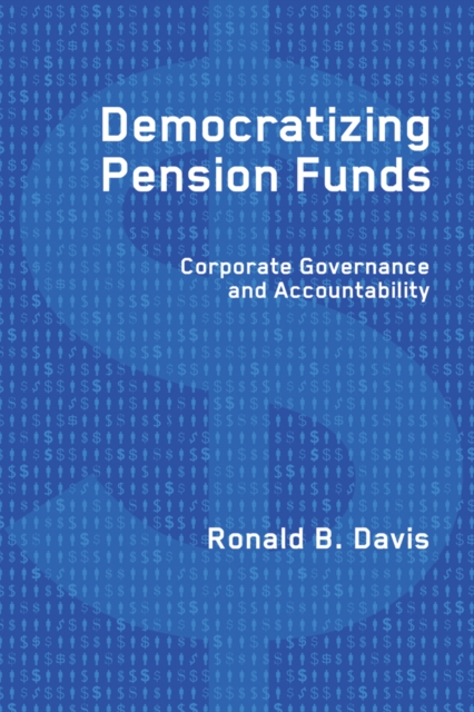 Democratizing Pension Funds : Corporate Governance and Accountability, Hardback Book