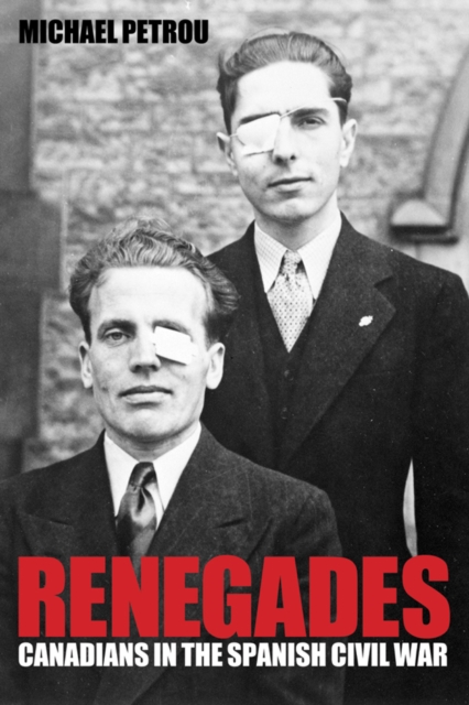 Renegades : Canadians in the Spanish Civil War, Hardback Book