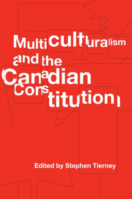 Multiculturalism and the Canadian Constitution, Hardback Book