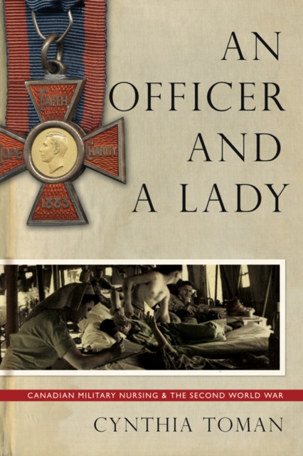 An Officer and a Lady : Canadian Military Nursing and the Second World War, Hardback Book