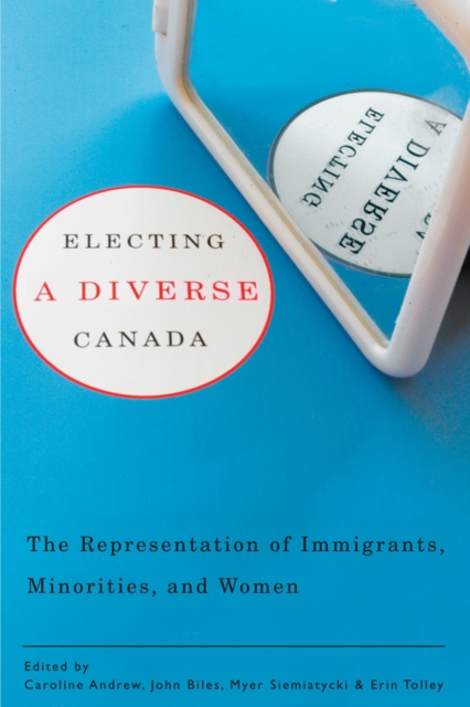 Electing a Diverse Canada : The Representation of Immigrants, Minorities, and Women, Hardback Book