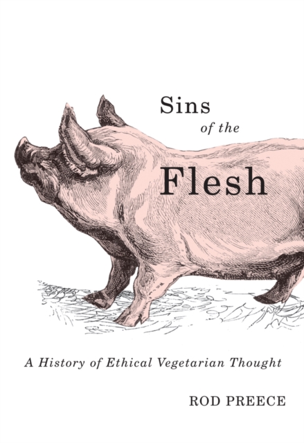 Sins of the Flesh : A History of Ethical Vegetarian Thought, Hardback Book
