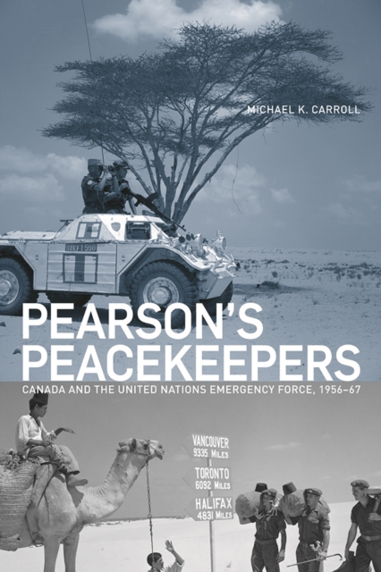 Pearson's Peacekeepers : Canada and the United Nations Emergency Force, 1956-67, Paperback / softback Book
