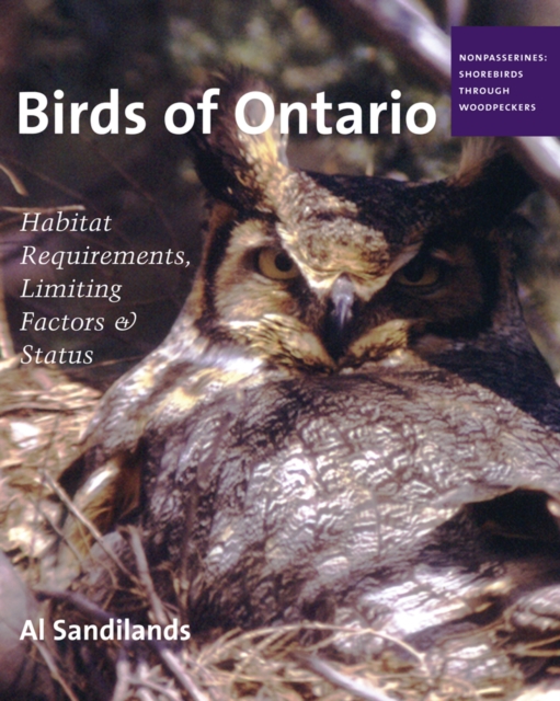 Birds of Ontario: Habitat Requirements, Limiting Factors, and Status : Volume 2-Nonpasserines: Shorebirds through Woodpeckers, Hardback Book
