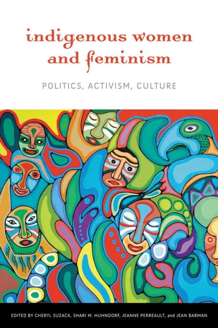 Indigenous Women and Feminism : Politics, Activism, Culture, Hardback Book