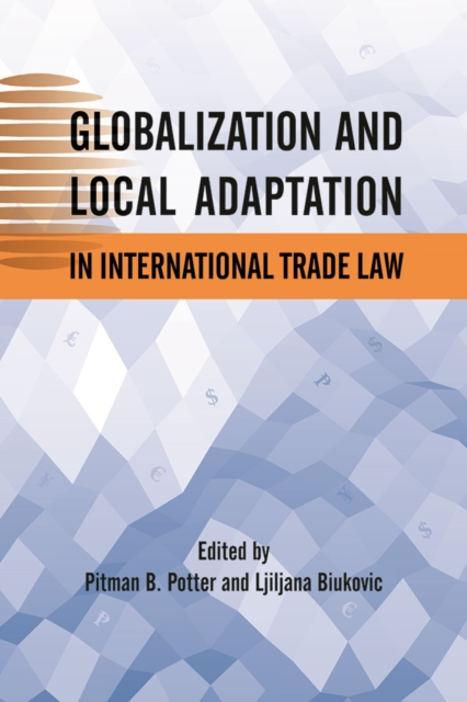 Globalization and Local Adaptation in International Trade Law, Paperback / softback Book