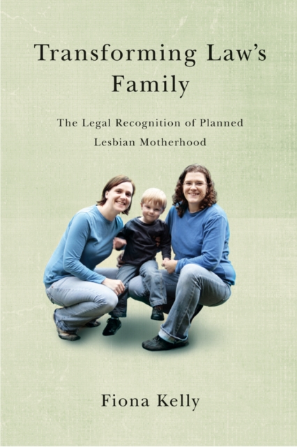 Transforming Law's Family : The Legal Recognition of Planned Lesbian Motherhood, Hardback Book