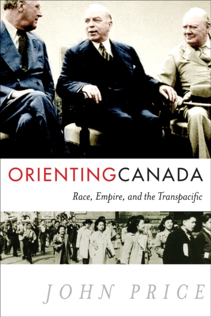 Orienting Canada : Race, Empire, and the Transpacific, Hardback Book