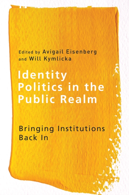 Identity Politics in the Public Realm : Bringing Institutions Back In, Paperback / softback Book