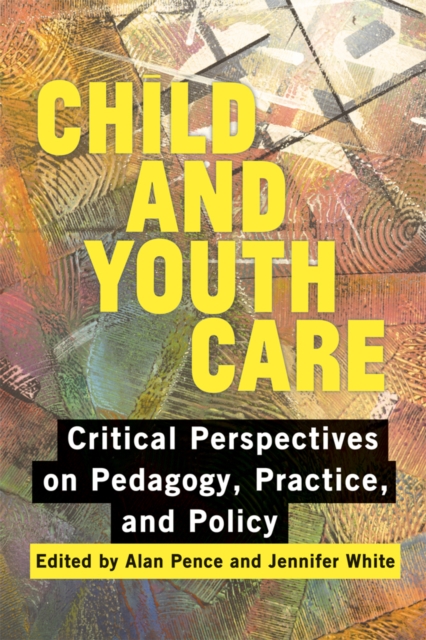 Child and Youth Care : Critical Perspectives on Pedagogy, Practice, and Policy, Hardback Book