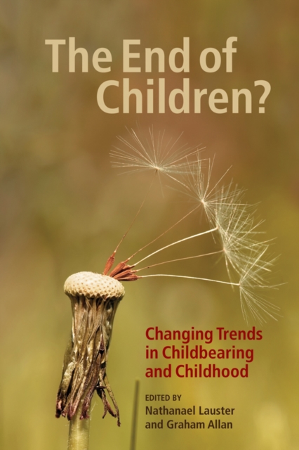 The End of Children? : Changing Trends in Childbearing and Childhood, Hardback Book