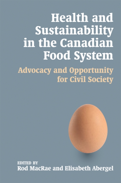 Health and Sustainability in the Canadian Food System : Advocacy and Opportunity for Civil Society, Hardback Book