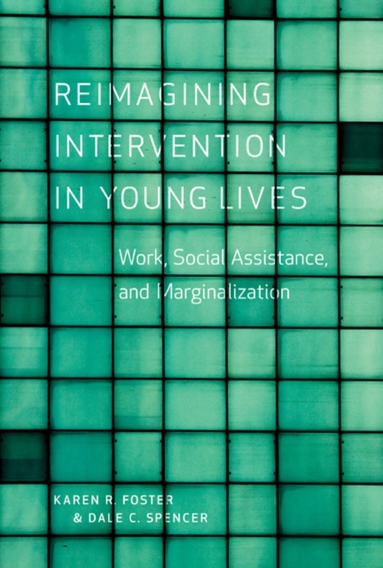 Reimagining Intervention in Young Lives : Work, Social Assistance, and Marginalization, Hardback Book