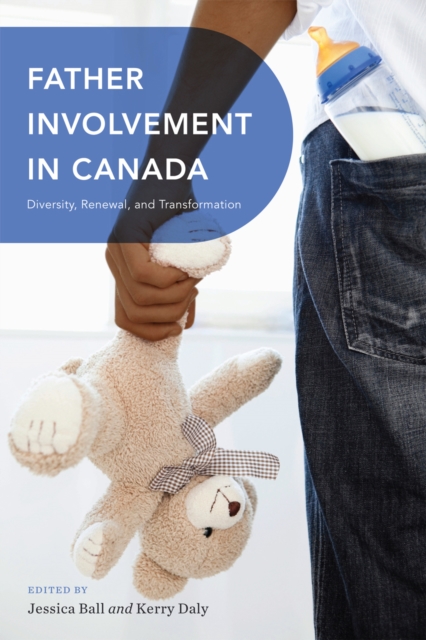 Father Involvement in Canada : Diversity, Renewal, and Transformation, Hardback Book