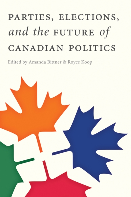 Parties, Elections, and the Future of Canadian Politics, Paperback / softback Book