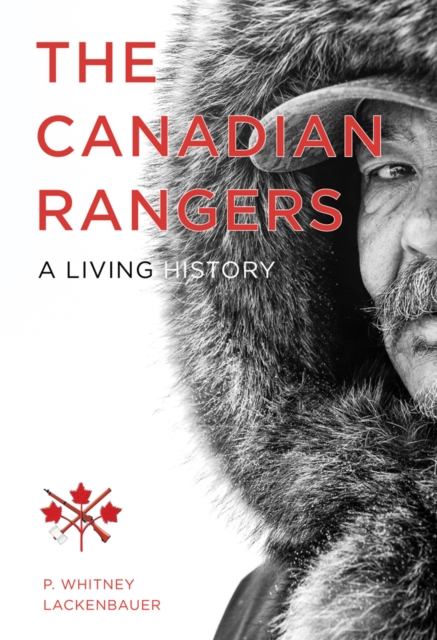 The Canadian Rangers : A Living History, Paperback / softback Book