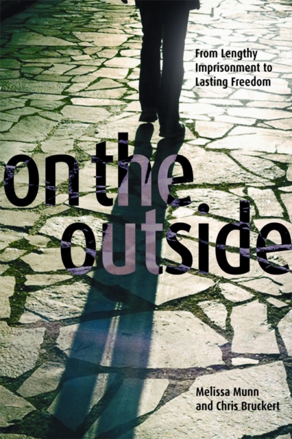 On the Outside : From Lengthy Imprisonment to Lasting Freedom, Hardback Book