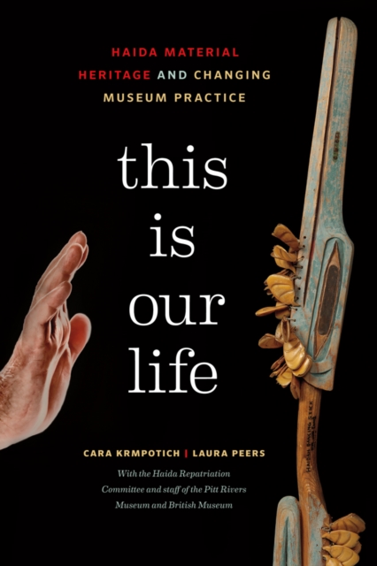 This Is Our Life : Haida Material Heritage and Changing Museum Practice, Paperback / softback Book