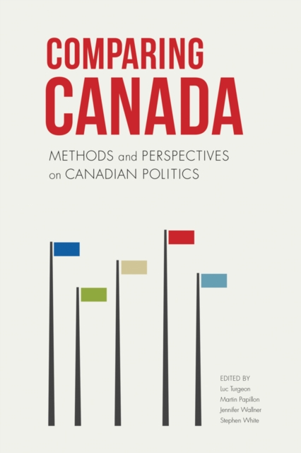 Comparing Canada : Methods and Perspectives on Canadian Politics, Hardback Book