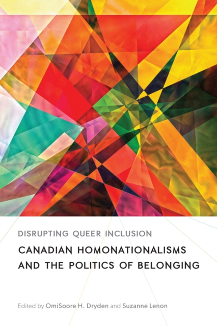 Disrupting Queer Inclusion : Canadian Homonationalisms and the Politics of Belonging, Hardback Book
