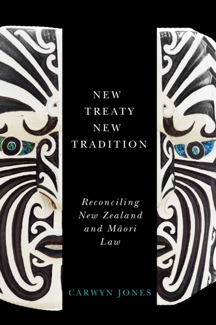 New Treaty, New Tradition : Reconciling New Zealand and Maori Law, Paperback / softback Book