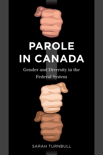 Parole in Canada : Gender and Diversity in the Federal System, Paperback / softback Book